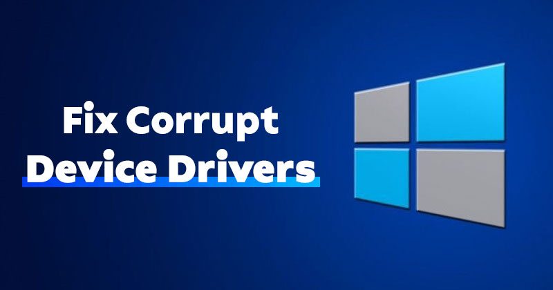 Corrupt device drivers